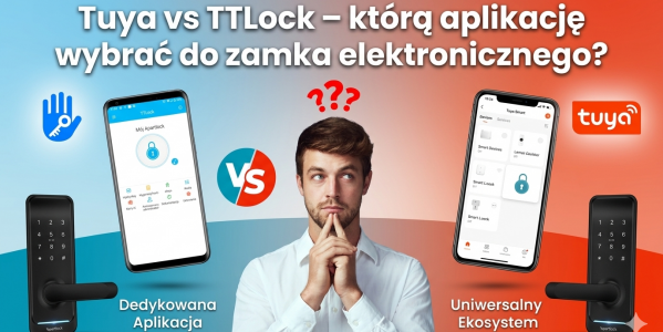Tuya vs TTLock – którą aplikację wybrać do zamka elektronicznego?